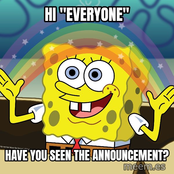 spongebob rainbow meme: Hi "Everyone" / Have you seen the announcement?