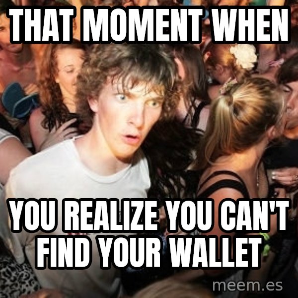 Sudden Realization Ralph meme: That moment when / you realize you can't find your wallet
