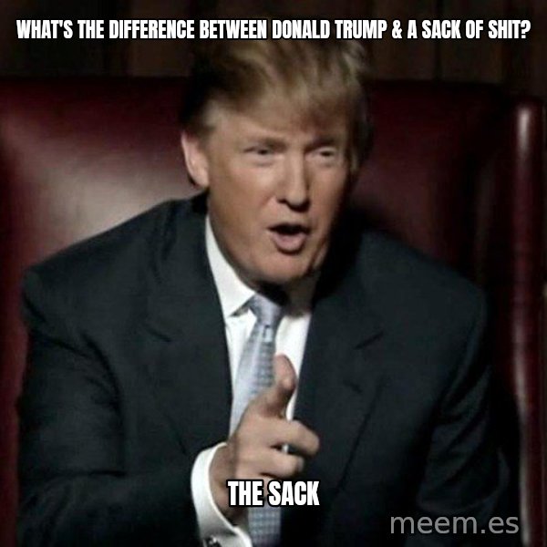 Donald Trump meme: what's the difference between donald trump & a sack of shit? / the sack