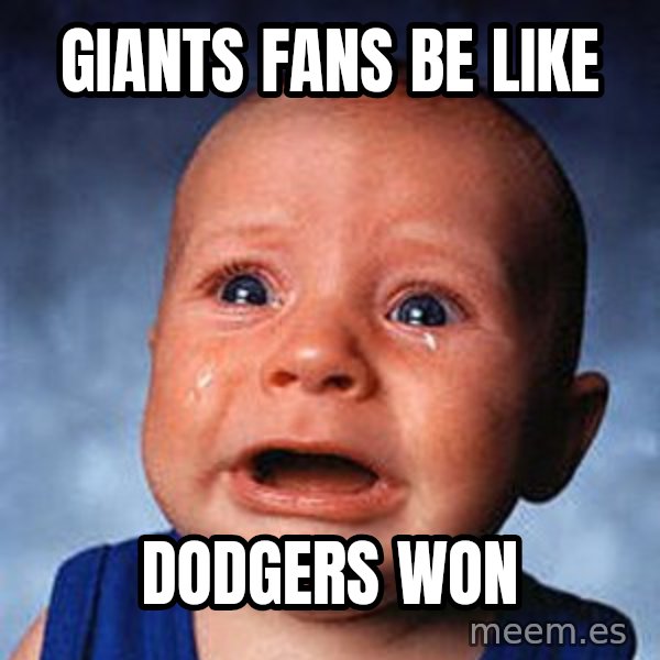 Crying Baby meme: Giants fans be like / Dodgers won