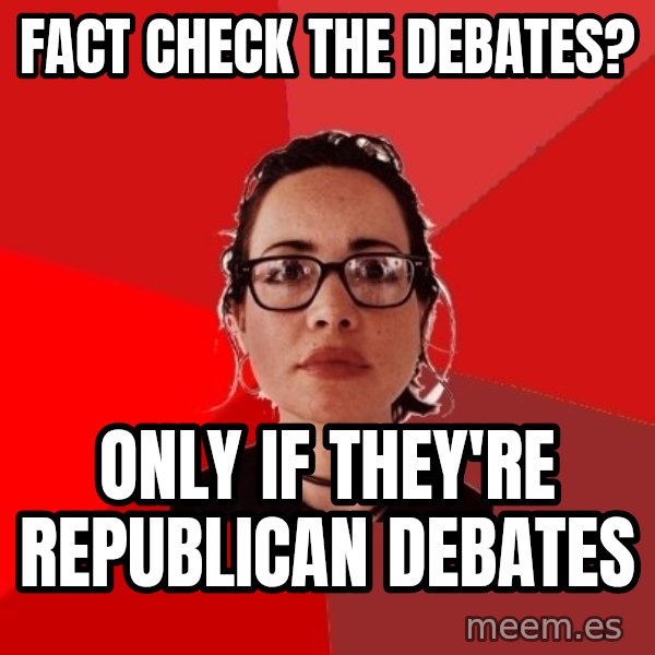 Liberal Douche Garofalo meme: fact check the debates? / only if they're republican debates