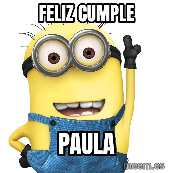 Despicable Me Minion meme: FELIZ CUMPLE / PAULA