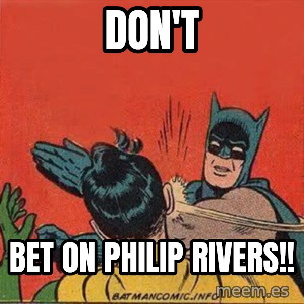 batman slap robin meme: don't / bet on Philip Rivers!!