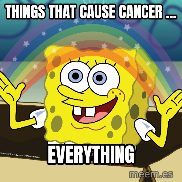 spongebob rainbow meme: Things that cause cancer ... / EVERYTHING