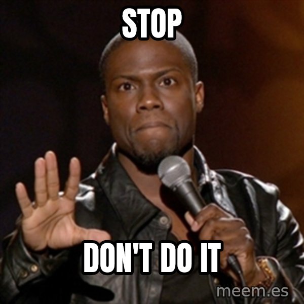 Kevin Hart meme: STOP / Don't Do it
