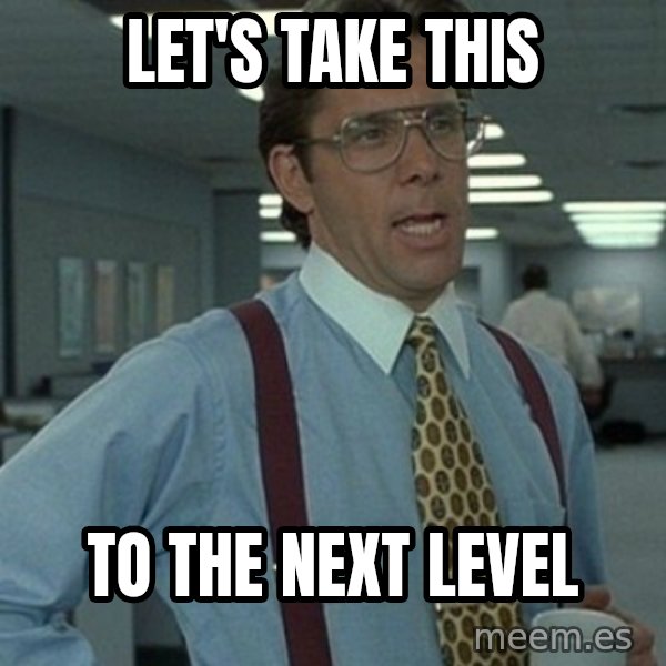 Office Space Boss meme: Let's Take this / To the next level