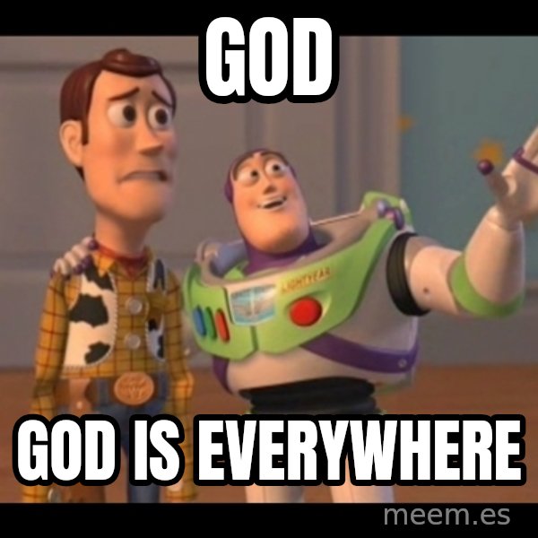 X, X Everywhere  meme: God / God is everywhere