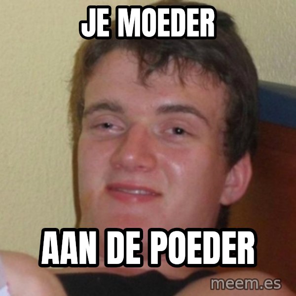 Really Stoned Guy meme: je moeder / aan de poeder