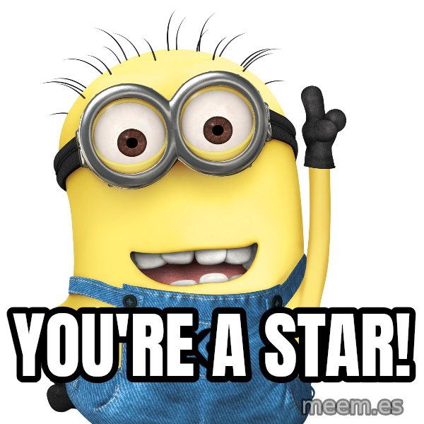Despicable Me Minion meme: You're a star!