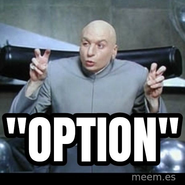 Dr. Evil Air Quotes meme: "OPTION"