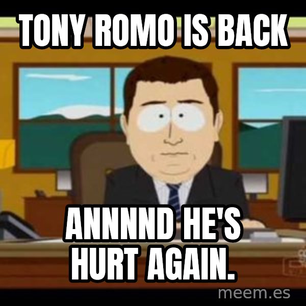 south park aand it's gone meme: Tony Romo is back / annnnd he's hurt again.