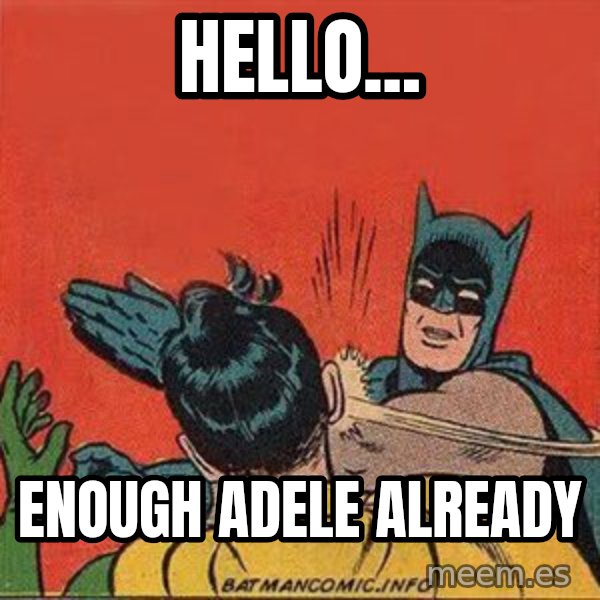 batman slap robin meme: Hello... / Enough Adele already