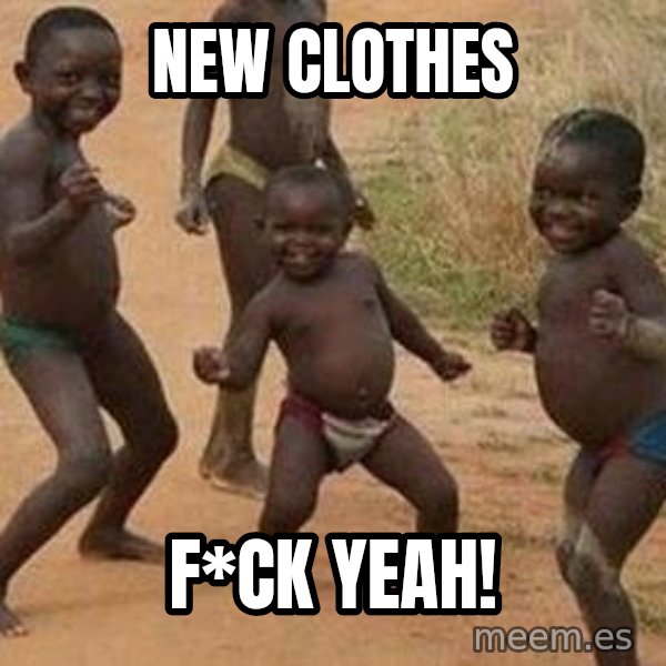 african children dancing meme: New clothes / F*ck yeah!
