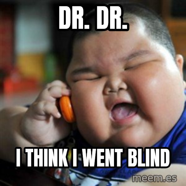 fat chinese kid meme: dr. dr. / I think i went blind