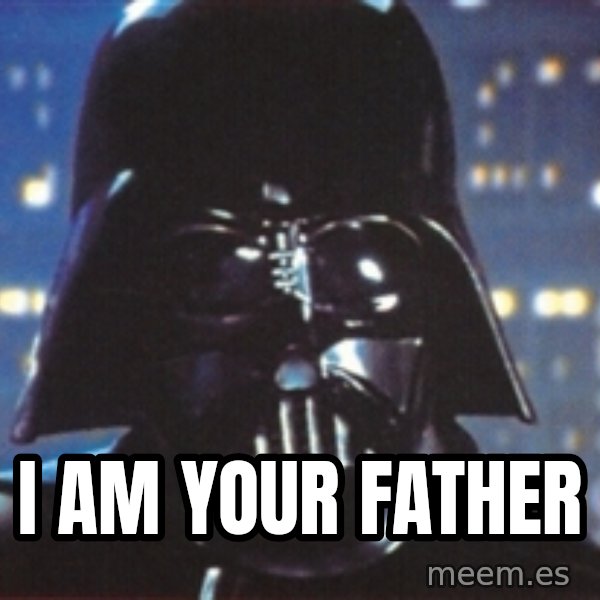 Darth Vader meme: I am your father