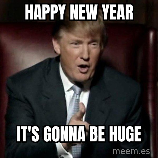 Donald Trump meme: happy new year / it's gonna be huge