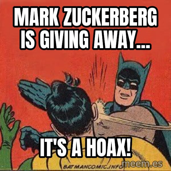 batman slap robin meme: MARK ZUCKERBERG IS GIVING AWAY... / IT'S A HOAX!