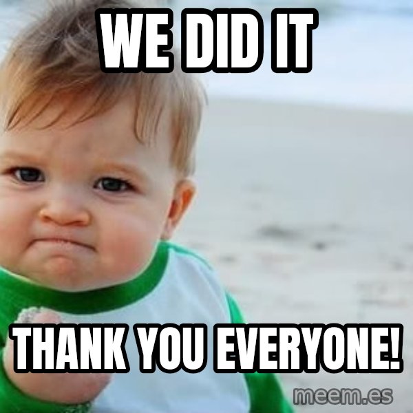 Success Kid meme: we did it / thank you everyone!