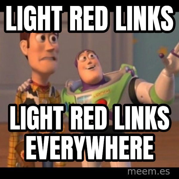 X, X Everywhere  meme: Light red links / Light red links everywhere