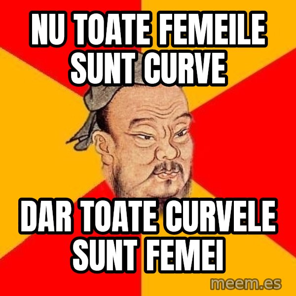 Wise Confucius meme: nu toate femeile sunt curve / dar toate curvele sunt femei