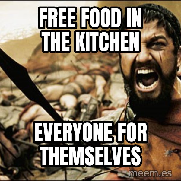 This Is Sparta Meme meme: free food in the kitchen / everyone for themselves