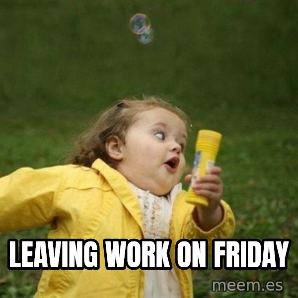 Little girl running away meme: leaving work on friday