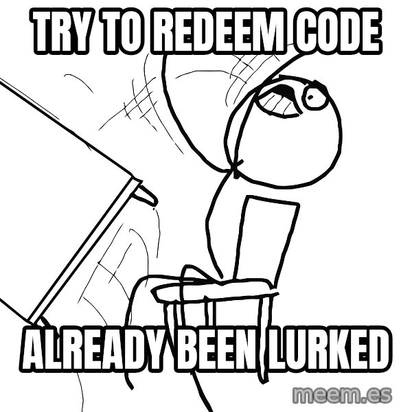 Desk Flip Rage Guy meme: TRY TO REDEEM CODE / ALREADY BEEN LURKED