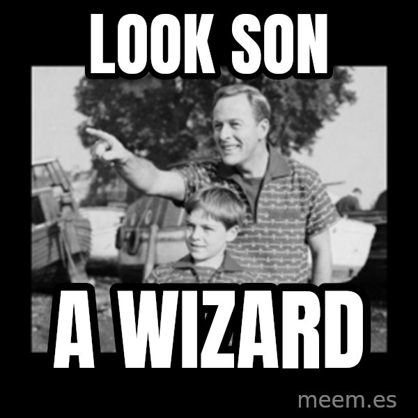 look son a faggot meme: look son / a wizard