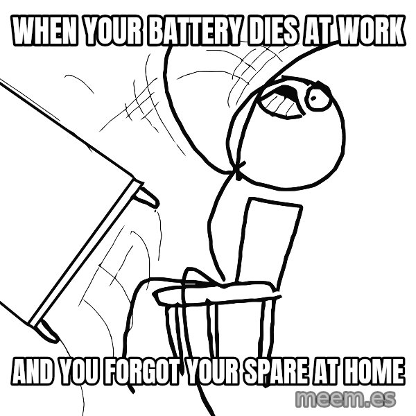 Desk Flip Rage Guy meme: when your battery dies at work / and you forgot your spare at home