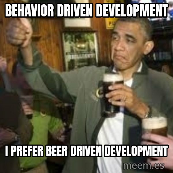 obama beer meme: Behavior Driven Development / I prefer beer Driven Development