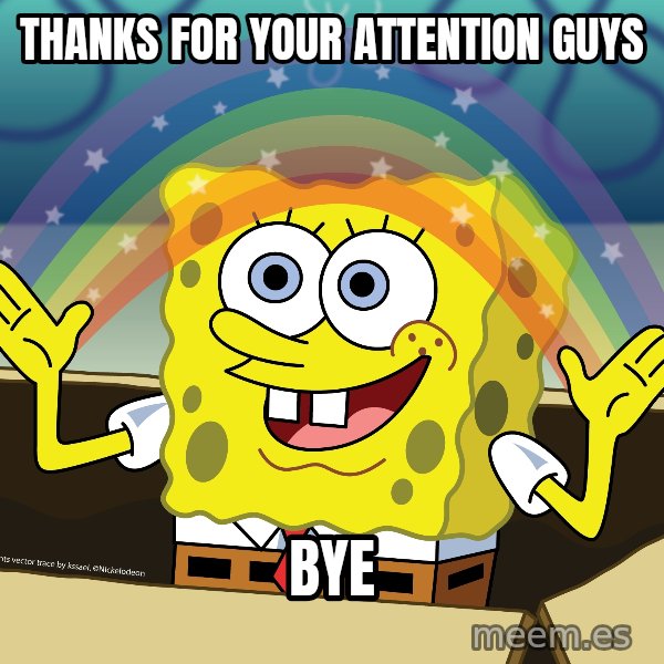 spongebob rainbow meme: Thanks For Your Attention Guys / Bye