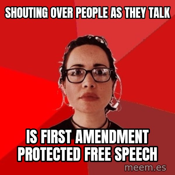 Liberal Douche Garofalo meme: shouting over people as they talk / is first amendment protected free speech