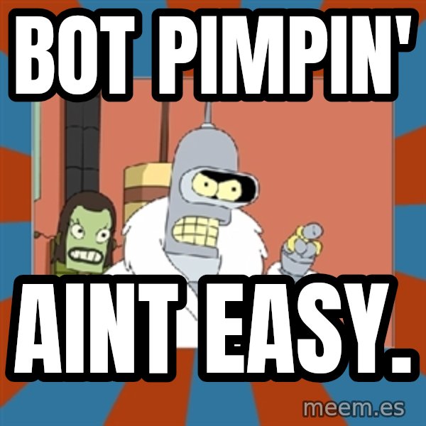 bender blackjack and hookers meme: bot pimpin' / aint easy.