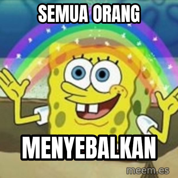 Spongebob meme: SEMUA ORANG / MENYEBALKAN