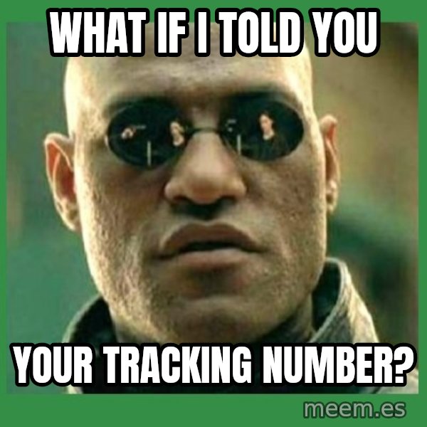 Matrix Morpheus meme: What if I told you / Your tracking number?