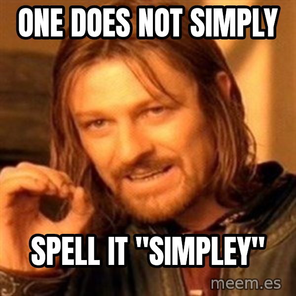 One Does Not Simply meme: One Does Not Simply / Spell it "Simpley"