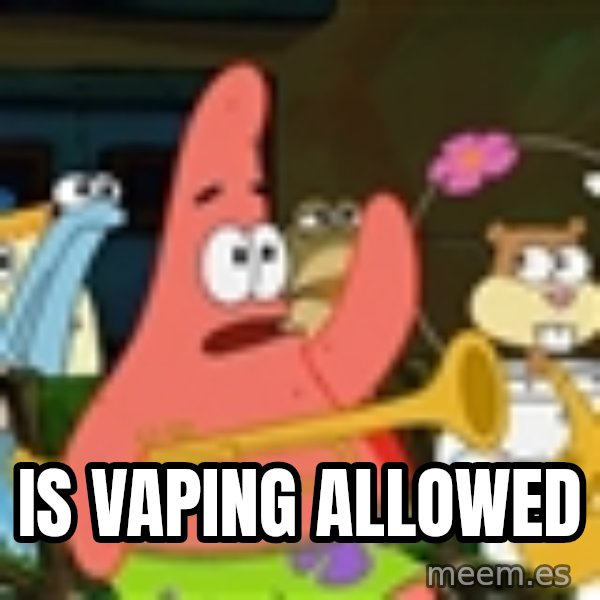 patrick star meme: Is vaping allowed