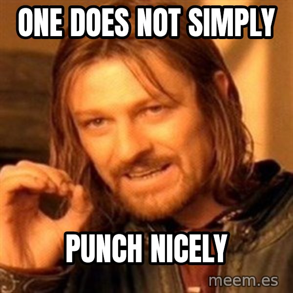 One Does Not Simply meme: One does not simply / Punch nicely
