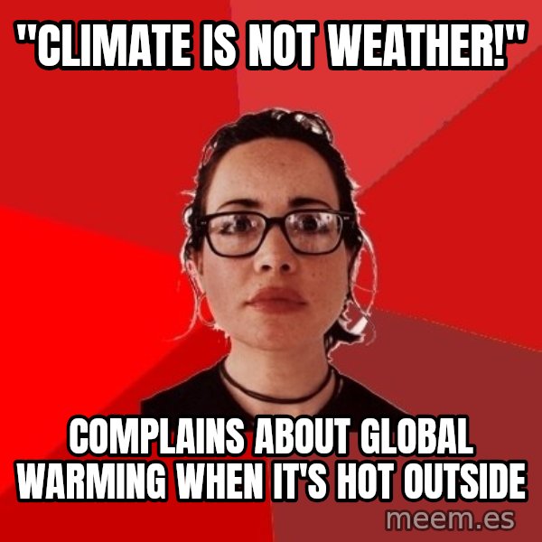 Liberal Douche Garofalo meme: "climate is not weather!" / complains about global warming when it's hot outside