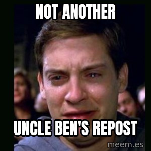 crying peter parker meme: Not another / Uncle Ben's repost