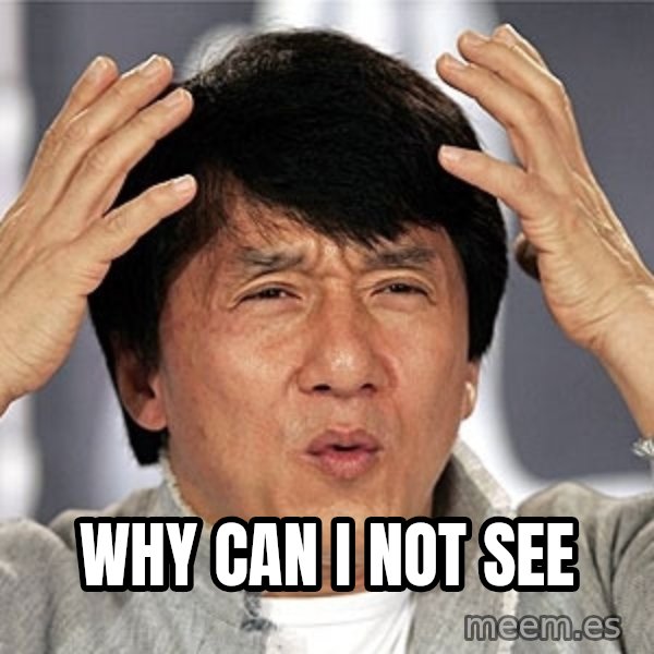 Jackie Chan meme: why can i not see