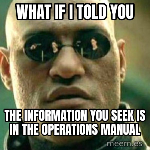What If I Told You meme: What if i told you / the information you seek is in the operations manual