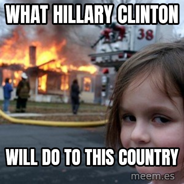 Disaster Girl meme: What Hillary Clinton / Will do to this country