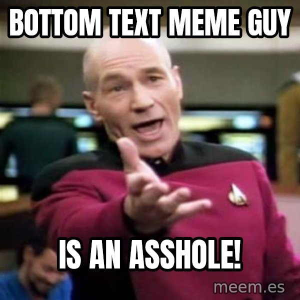 Picard Wtf meme: bottom text meme guy / is an asshole!
