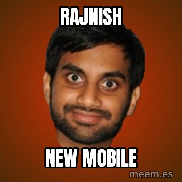 Generic Indian Guy meme: RAJNISH / NEW MOBILE