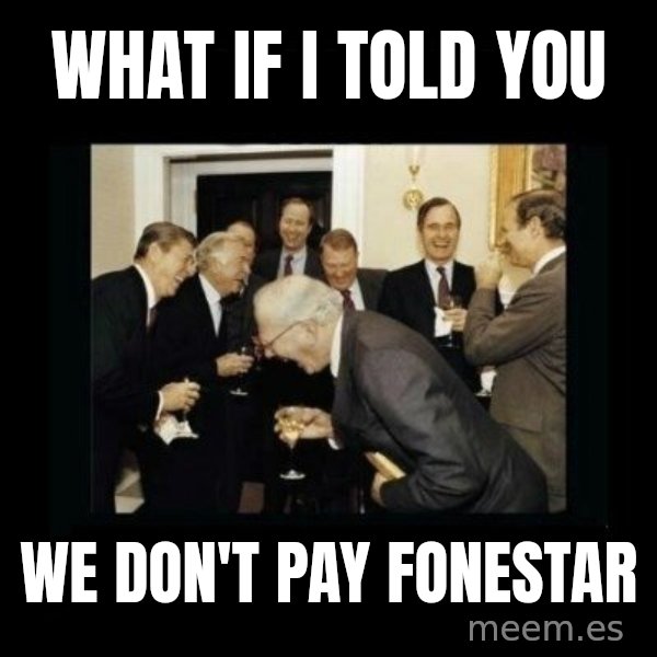 Rich Men Laughing meme: what if I told you / we don't pay fonestar