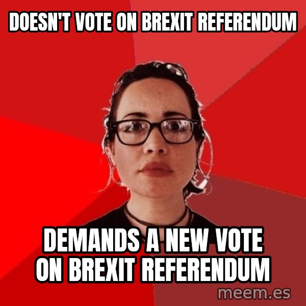 Liberal Douche Garofalo meme: doesn't vote on brexit referendum / demands a new vote on brexit referendum