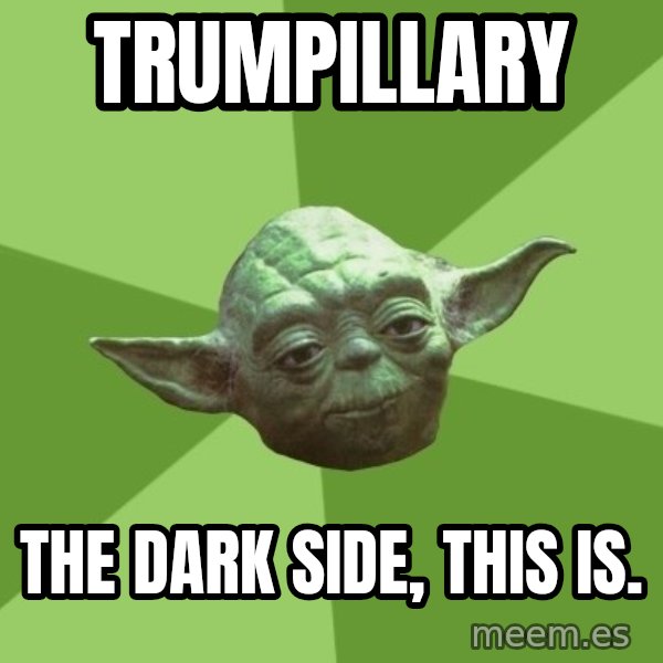 Advice Yoda Gives meme: Trumpillary / the dark side, this is.