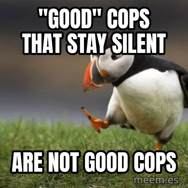 Unpopular Opinion Puffin meme: "Good" cops that stay silent / Are not good cops