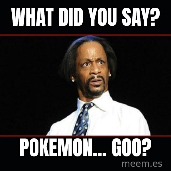 katt williams shocked meme: what did you say? / pokemon... goo?